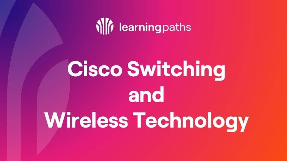 Cisco Switching and Wireless Technology WWT